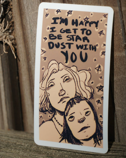 "I'm Happy I Get To Be Star Dust With You Sticker"